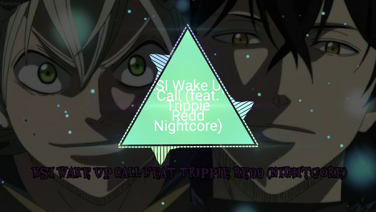 KSI Wake Up Call (Ft. Trippie Redd) (Nightcore)