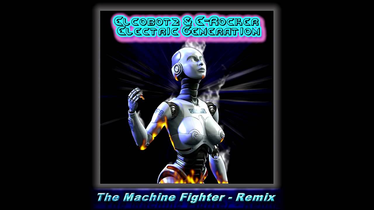 Elcobotz & E-Rocker - Electric Generation (The Machine Fighter Remix)