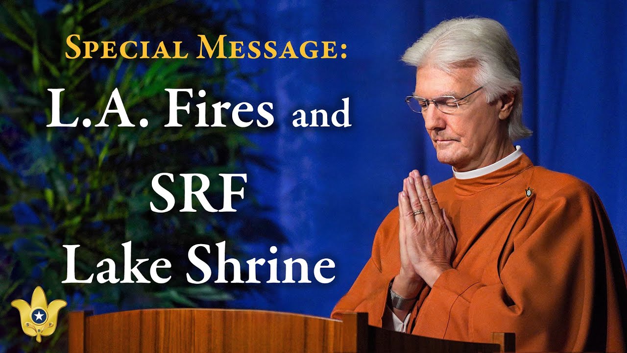 Special Message From Brother Chidananda About the SRF Lake Shrine and Los Angeles Fires