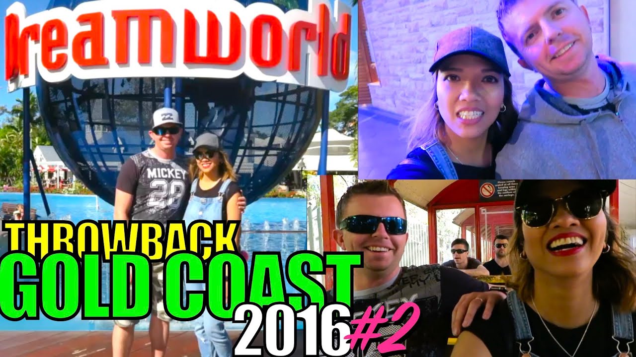 GOLD COAST, DREAMWORLD, HARBOUR TOWN - THROWBACK 2016