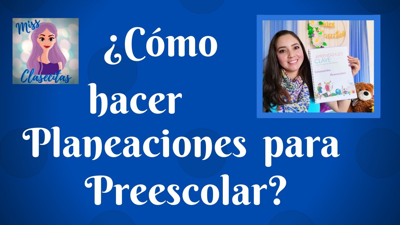 ¿Cómo hacer Planeaciones para Preescolar 2020?