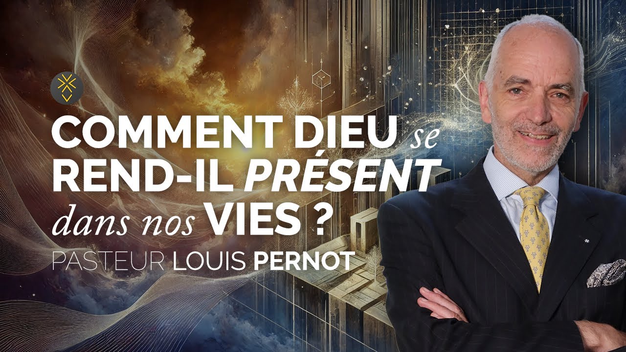 Comment Dieu se rend-il présent dans nos vies ? | Pasteur Louis Pernot