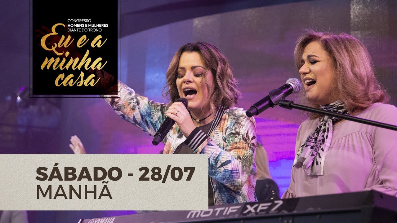 CONGRESSO HOMENS E MULHERES DIANTE DO TRONO - MANHÃ - 28/07/18