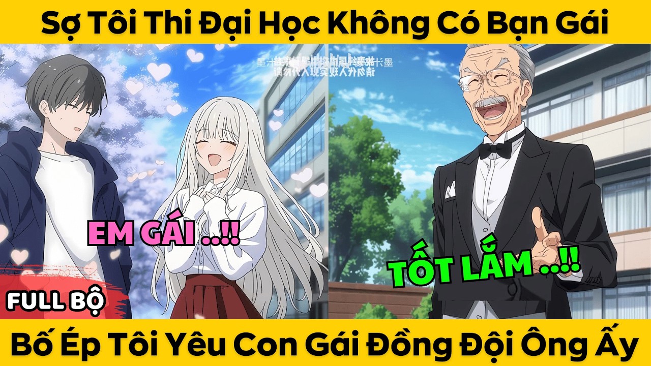 Sợ Tôi Thi Đại Học Không Có Bạn Gái - Bố Ép Tôi Yêu Con Gái Đồng Đội