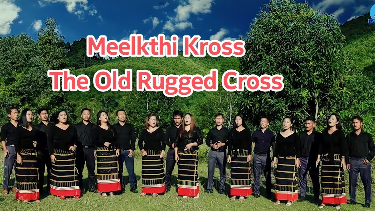 THE OLD RUGGED CROSS | Meelkthi Kross | Lamkang Naga Gospel Song | By: VAANMII KROOL