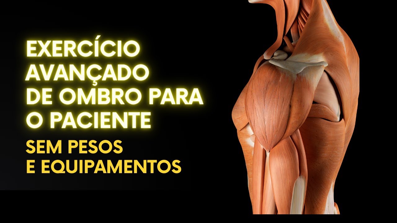 EXERCÍCIOS AVANÇADOS DE OMBRO SEM PESOS E EQUIPAMENTOS PARA O PACIENTE