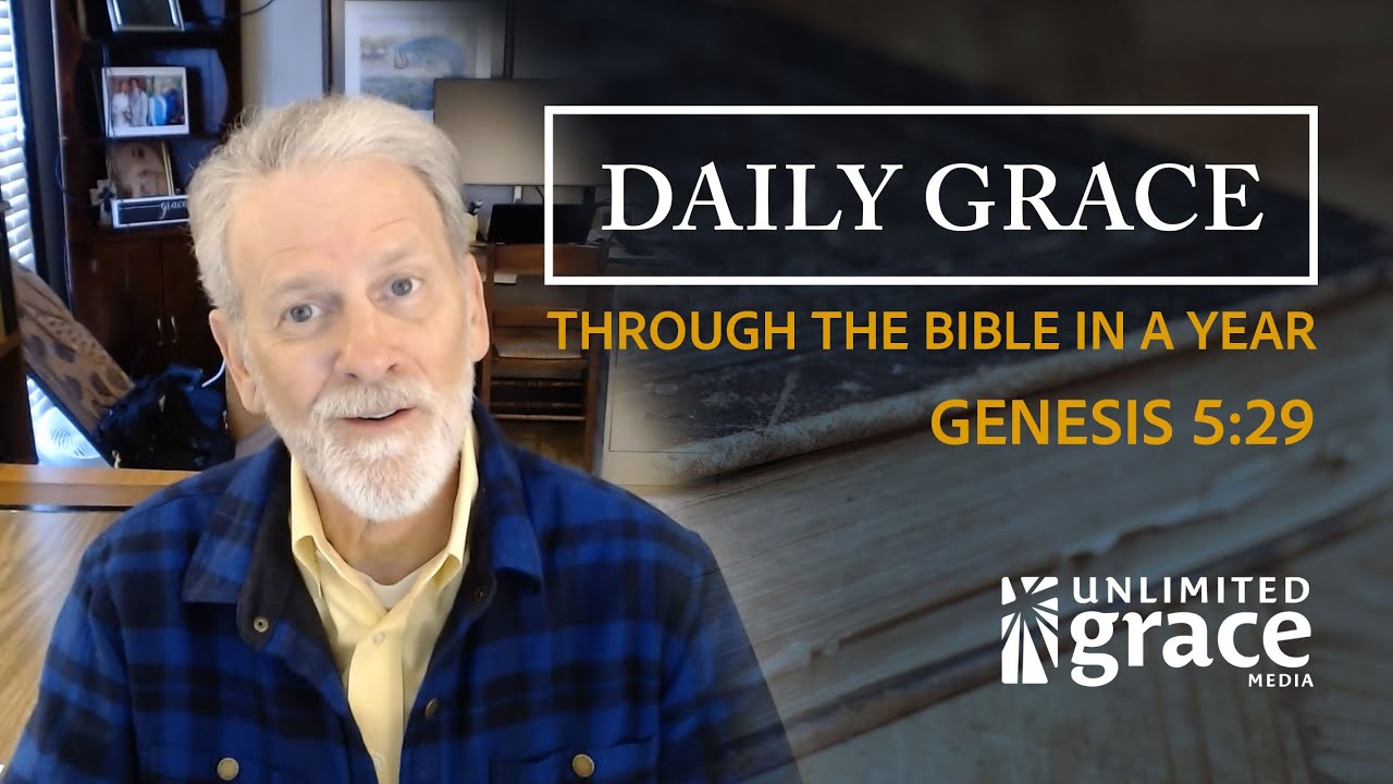 Daily Grace: Through The Bible in a Year  - January 23 - Genesis 5:29