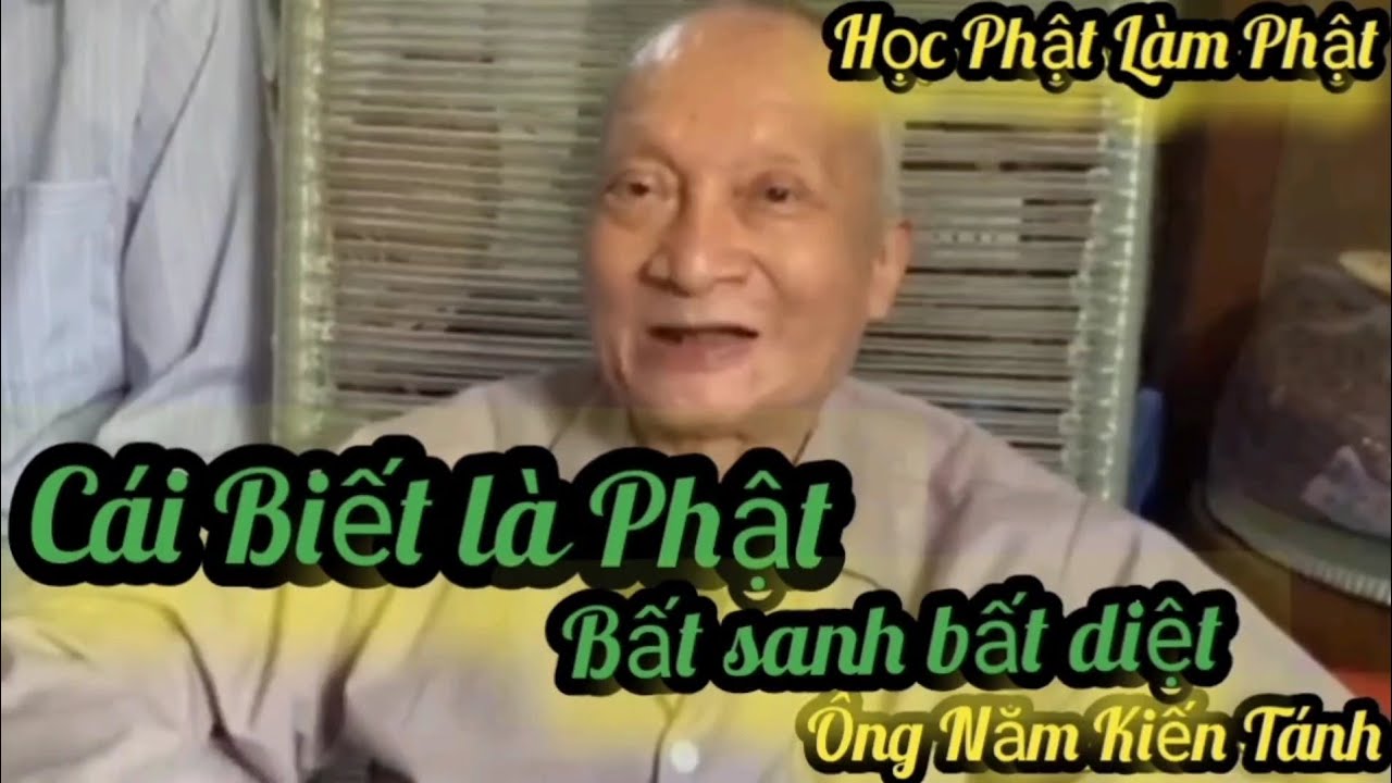 Cái Biết là Phật Bất sanh bất diệt | Ông Năm Kiến Tánh #hocphatlamphat #loiphatday #nammoadidaphat