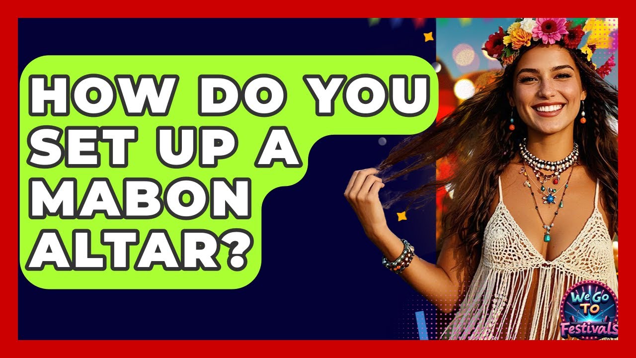 How Do You Set Up A Mabon Altar? - We Go To Festivals