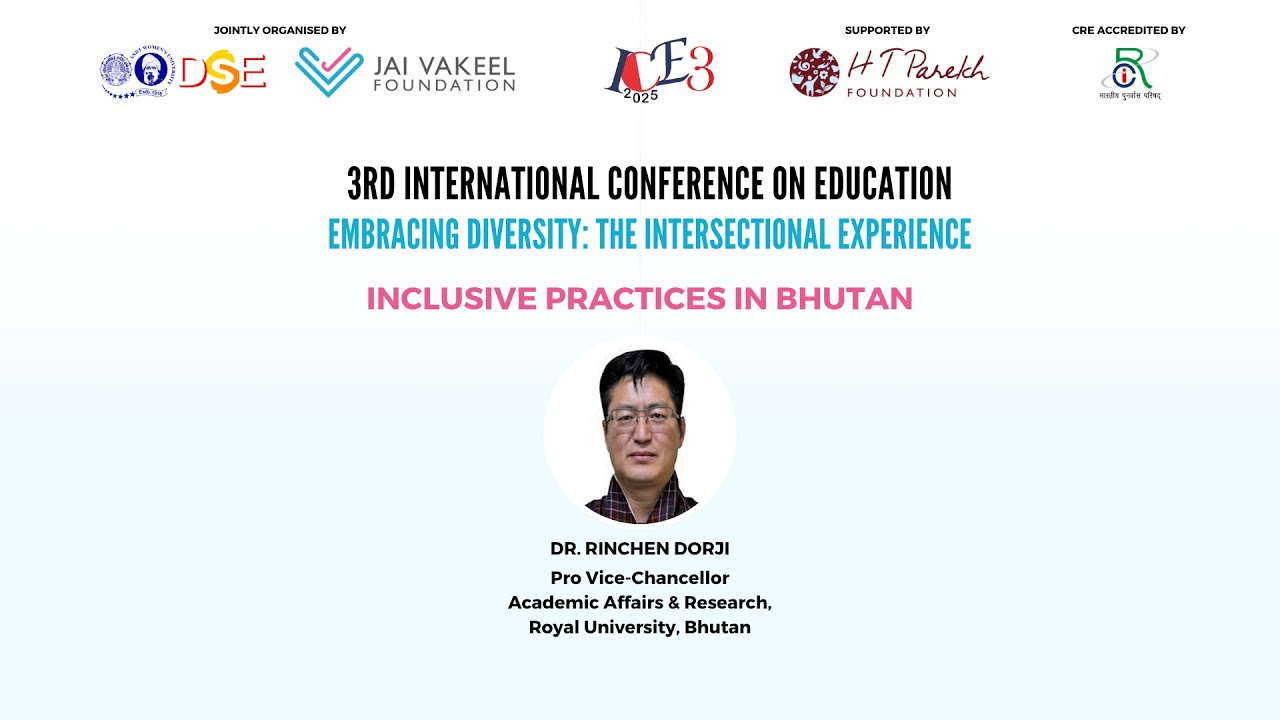 Inclusive Practices in Bhutan | Prof. Rinchen Dorji | ICE3 2025