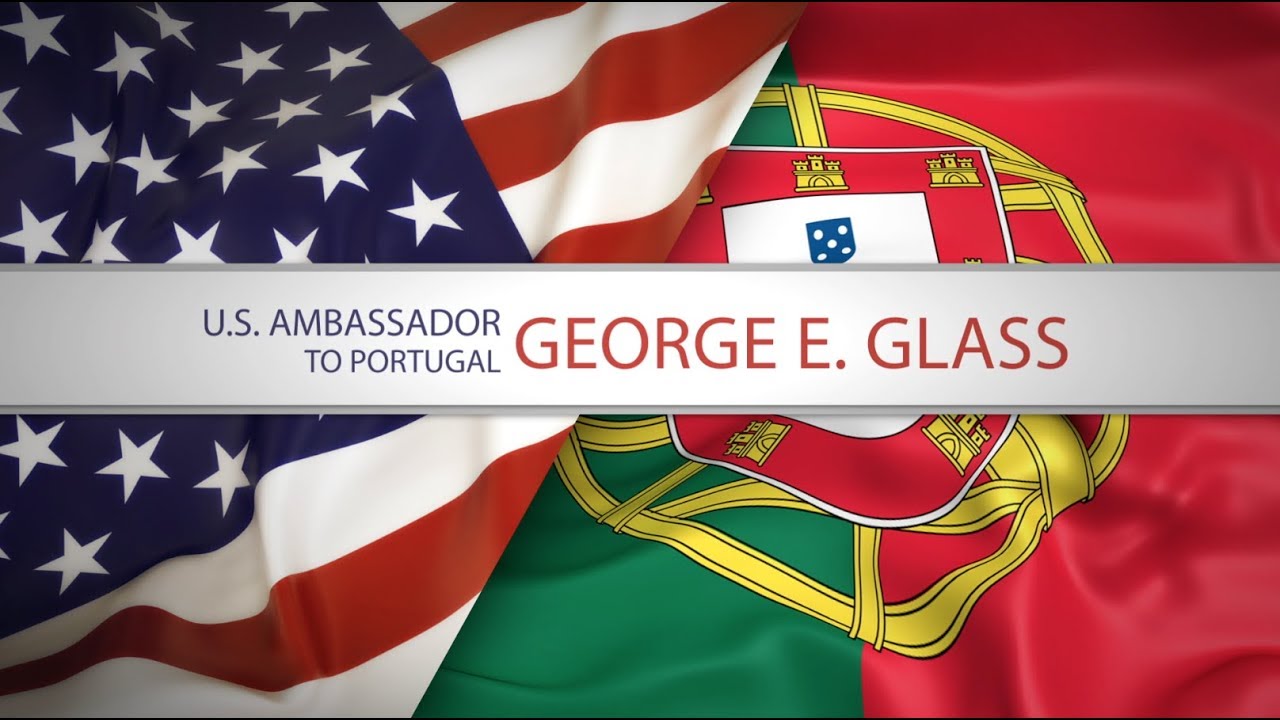 Introducing the U.S. Ambassador to Portugal, George E. Glass
