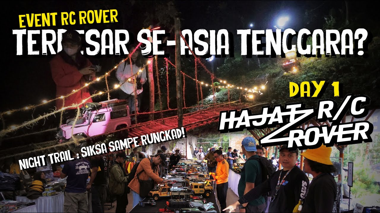 DAY 1 HAJAT RC ROVER 2025!  | RC Adventure 1/10 1/12 | Body Contest | Night Trailing Land Rover RC