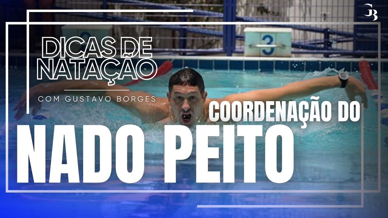 Dicas de natação - Coordenação do Nado Peito | Gustavo Borges