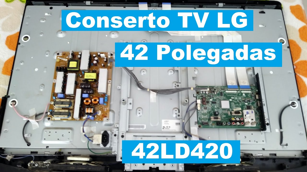 Conserto TV LG LCD 42 Polegadas Não Liga - 42LD420