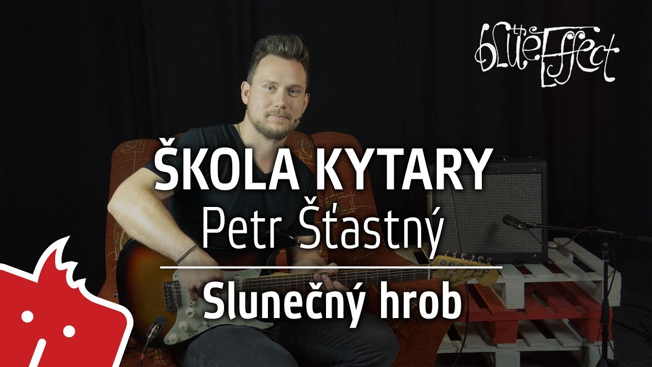 Škola kytary - Petr Šťastný - Blue Effect - Slunečný hrob