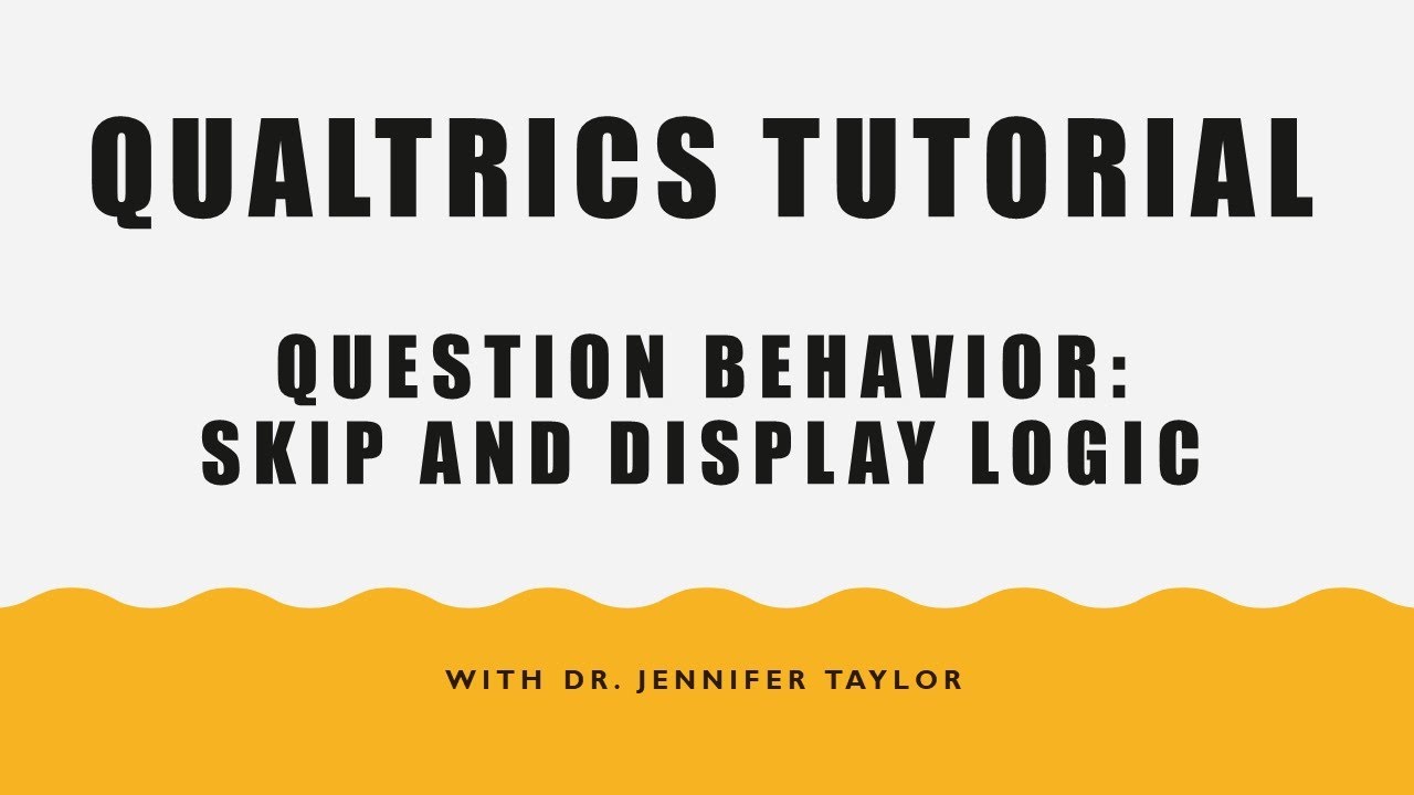 Qualtrics Tutorial: Question Behavior - Skip Logic and Display Logic