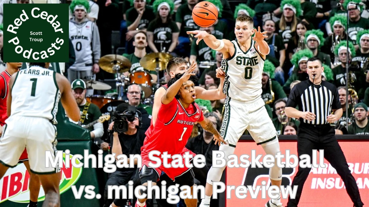 Michigan State Basketball vs. michigan Preview - B1G Basketball