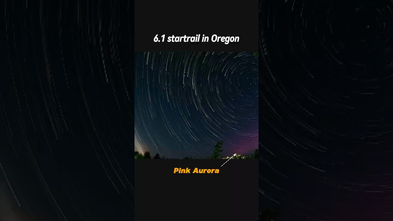 Watch the Aurora in Oregon. startrail 6.1.25