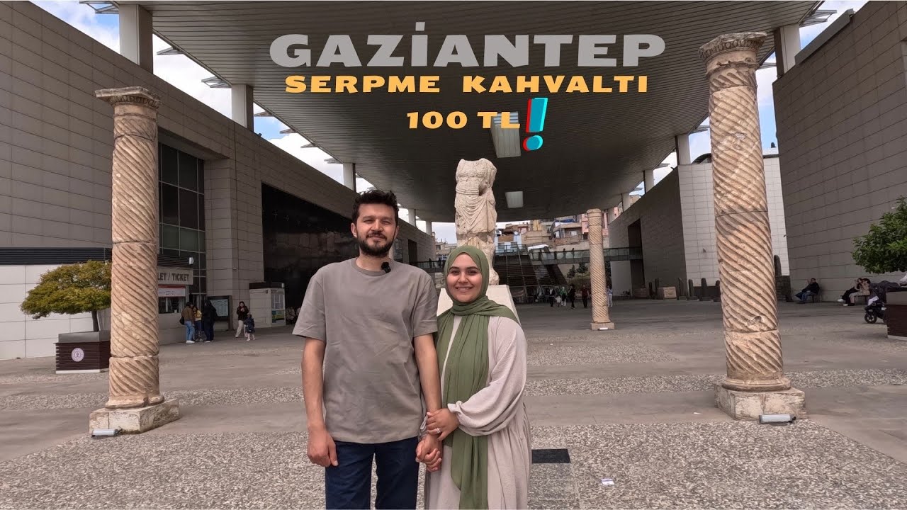 GAZİANTEP / KARAVANLA TÜRKİYE TURU / GAZİANTEP GEZİLECEK YERLER / GAZİANTEP DE NE YENİR ?