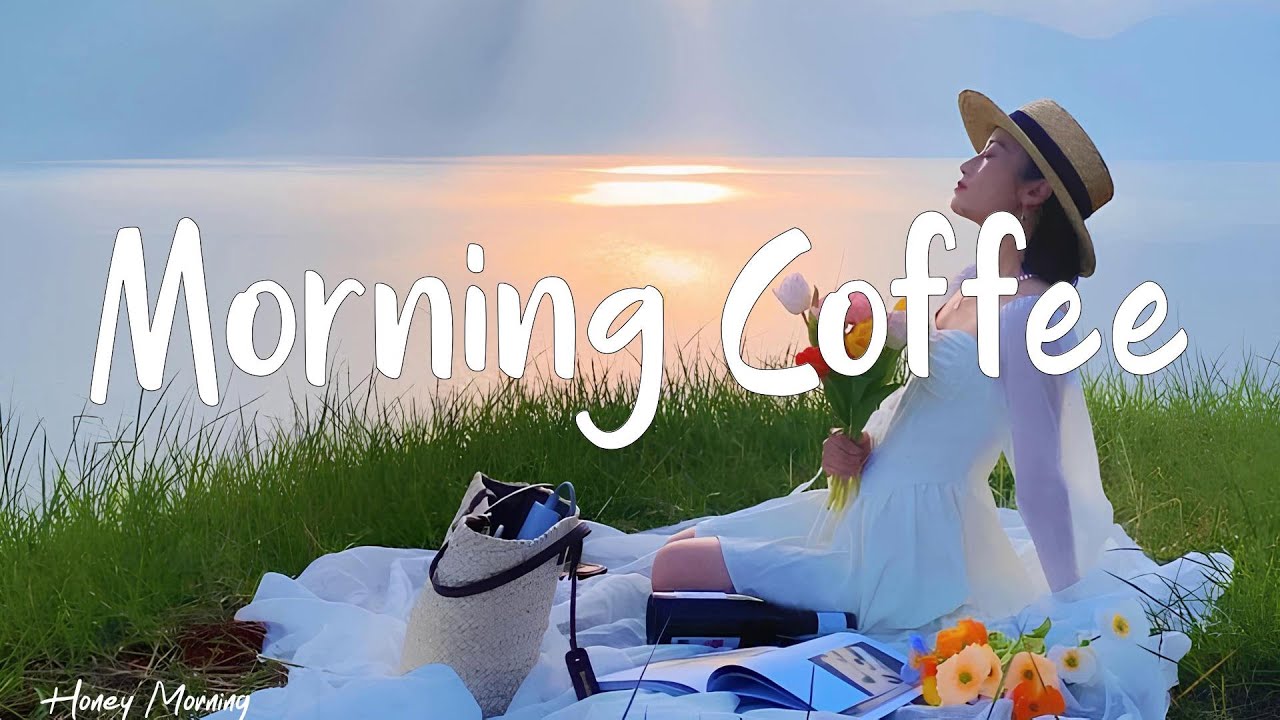 Morning Coffee   🍀A playlist that boost your mood 🍀 Morning Chill Mix 🍀 | Honey Morning