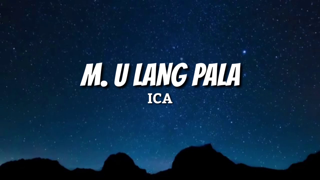 Ica - M.U LANG PALA (LYRICS)
