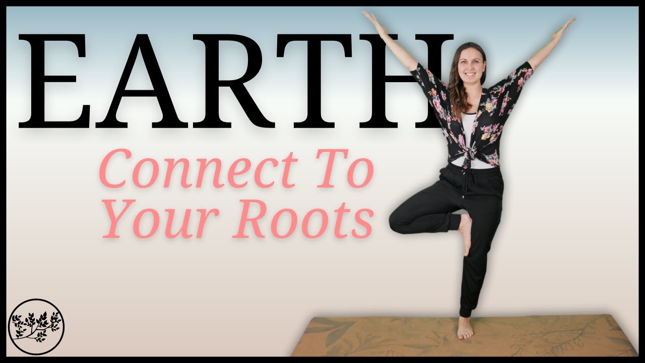 Earth Yoga - Connect To Your Roots | Yoga with Rachel