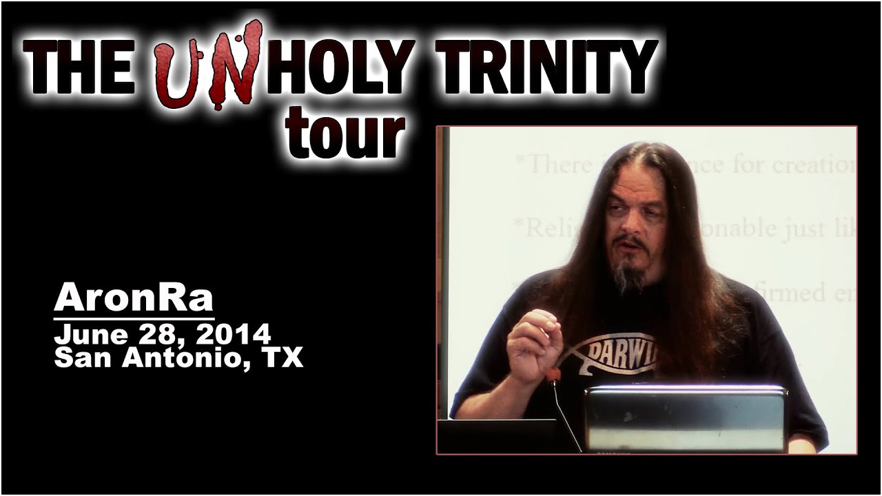The Unholy Trinity Tour: Part 3 of 3- AronRa