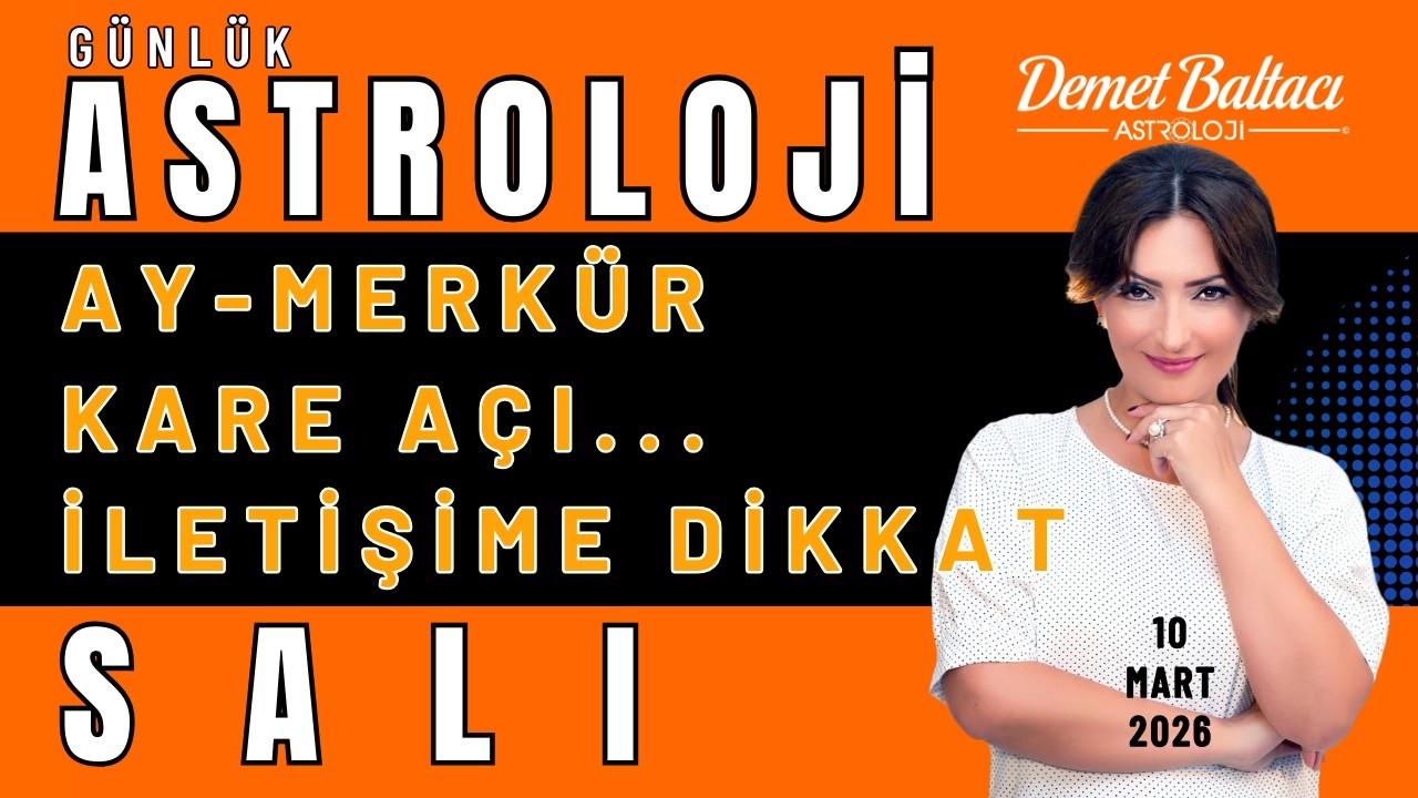 10 Mart Salı Bur&ccedil;lar 🔥 Ay Merk&uuml;r Kare A&ccedil;ı 🔥 İletişim Sorunlarına Dikkat! ⭐ #astroloji