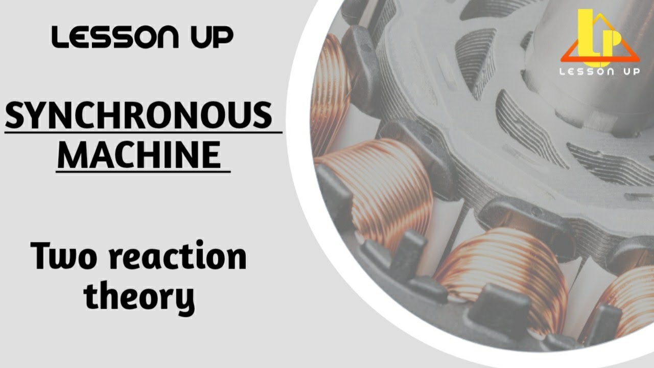 LESSON UP | SYNCHRONOUS MACHINE | two Reaction theory | LECTURE 19