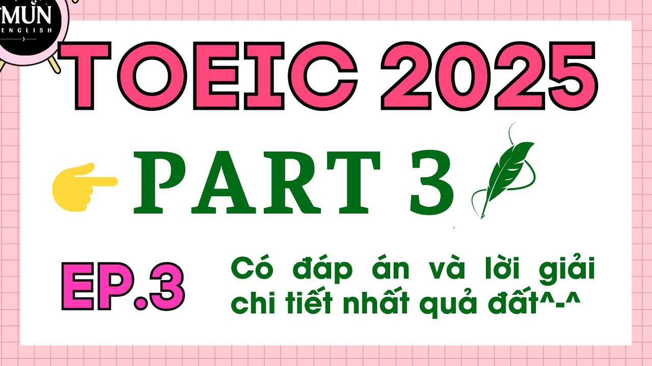 EP3. TOEIC 2025 PART 3 | Luyện nghe tiếng anh TOEIC PART 3 có dịch nghĩa tiếng việt chi tiết