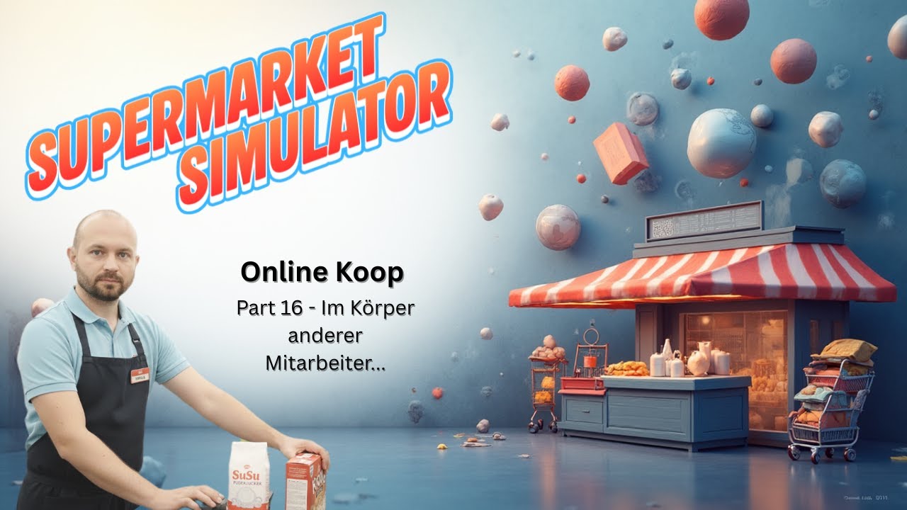 Supermarkt Simulator - Online Koop - Part 16 - Im Körper anderer Mitarbeiter...