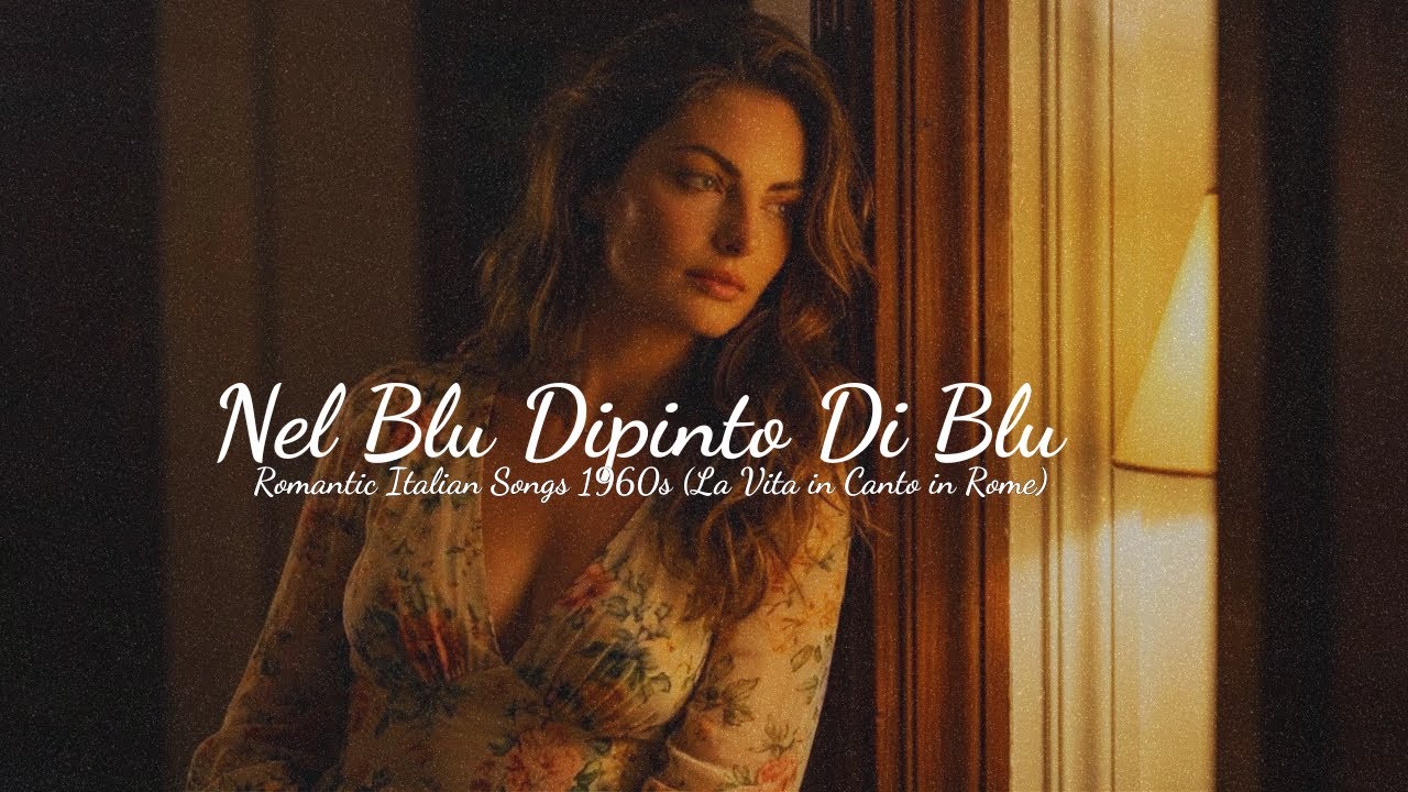 Nel Blu Dipinto Di Blu 💕 Romantic Italian Songs 1960s (La Vita in Canto in Rome)