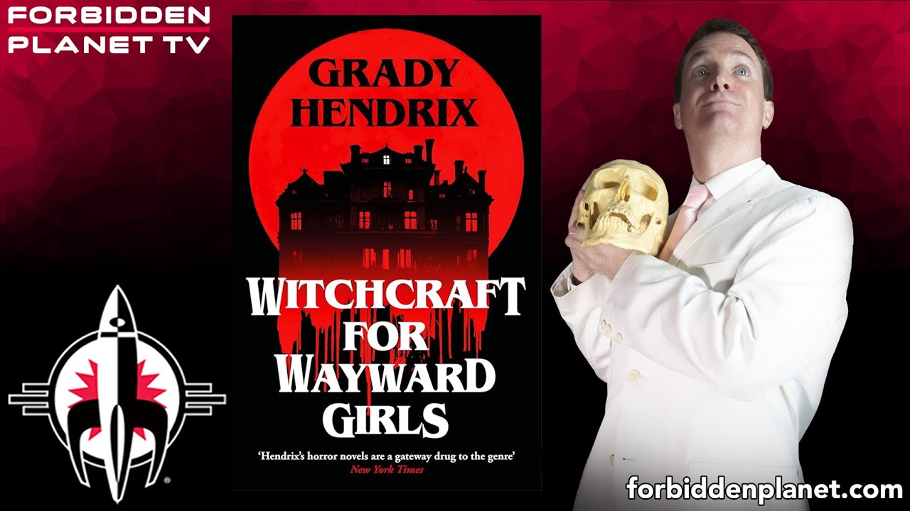 Grady Hendrix Discusses WITCHCRAFT FOR WAYWARD GIRLS