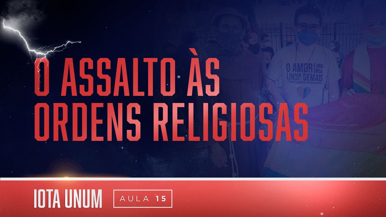 O Assalto às ordens religiosas | Iota Unum - Prof. Fabiano Rollim #15