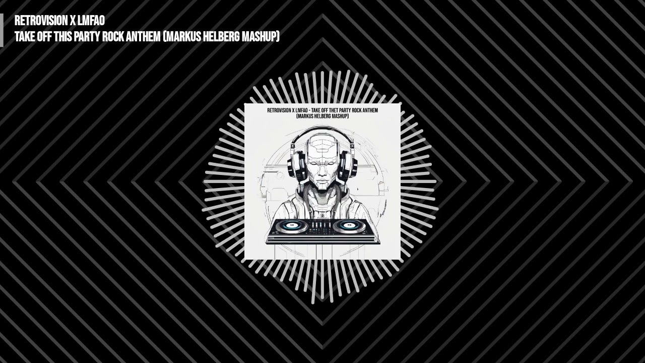 Retrovision X LMFAO - Take Off That Party Rock Anthem (Markus Helberg Extended Mashup)