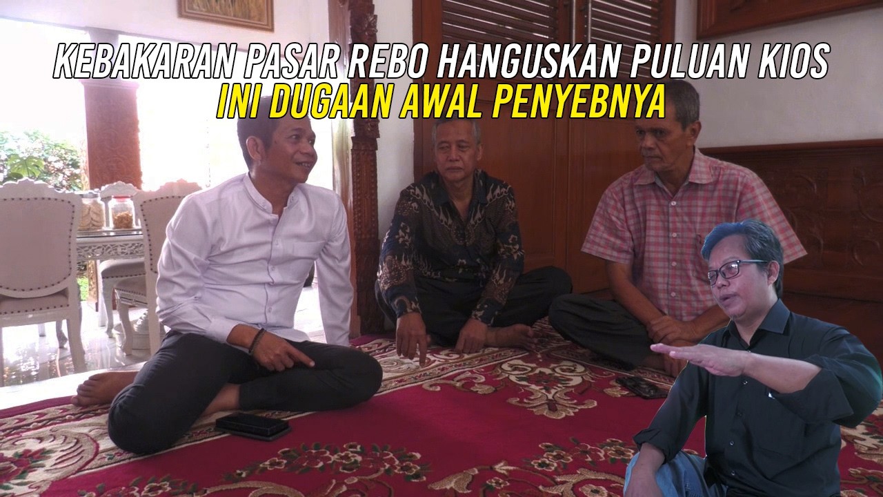 KEBAKARAN PASAR REBO HANGUSKAN PULUHAN KIOS | INI DUGAAN AWAL PENYEBABNYA