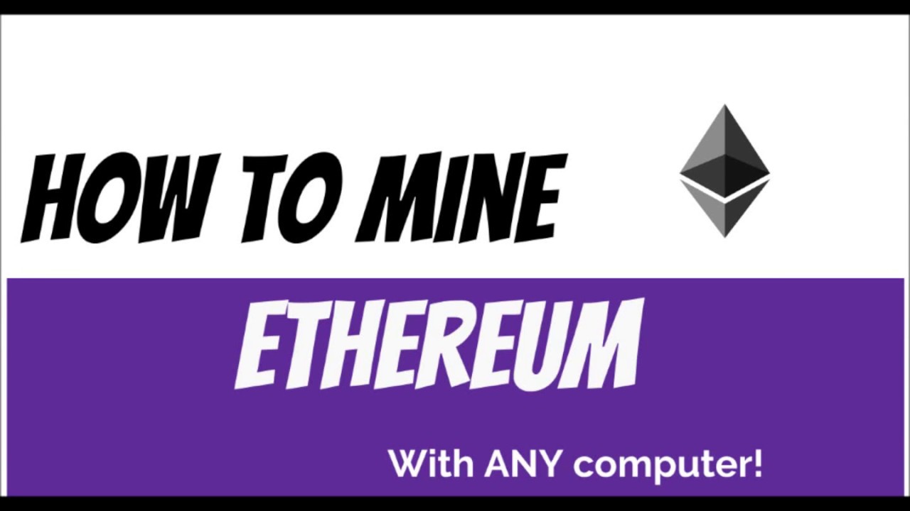 HOW TO MINE ETHEREUM WITH ANY COMPUTER | 2017
