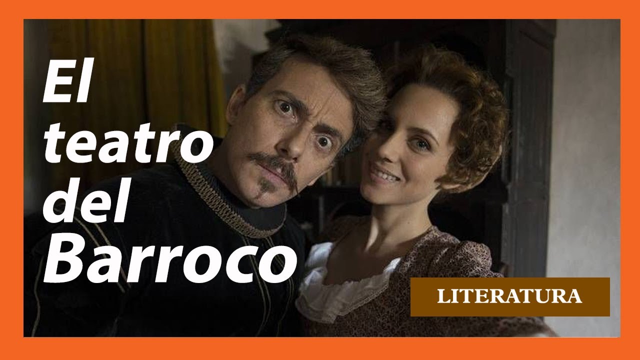 El TEATRO BARROCO. Características, autores, obras, Lope de Vega y Calderón