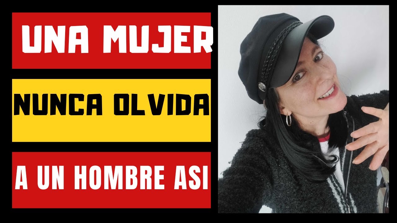 5 COSAS QUE UNA MUJER NUNCA OLVIDA DE UN HOMBRE