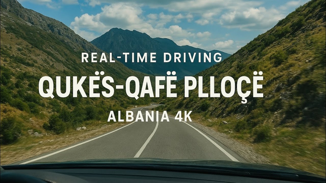 Real-Time Driving | Quk&euml;s- Qafe Pllo&ccedil;&euml;   | Albania 4K