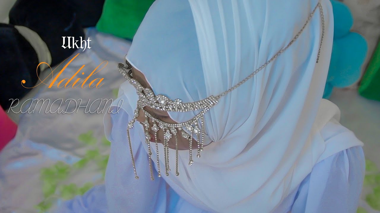 UKHT ADILA RAMADHAN OFFICIAL VIDEO