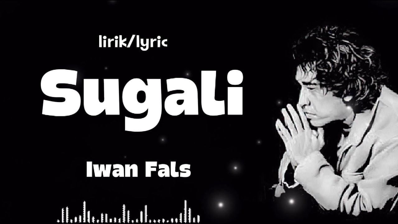 Lirik Lagu ~ Iwan Fals - Sugali