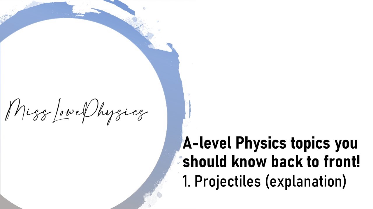 A-level Physics topics you must know back to front 1: Projectiles (explanation)