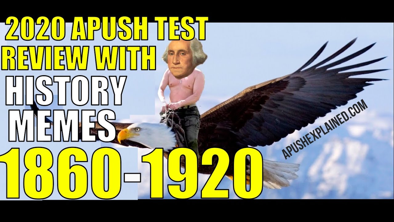 2020 APUSH Final Exam Review 1860-1920 with Memes