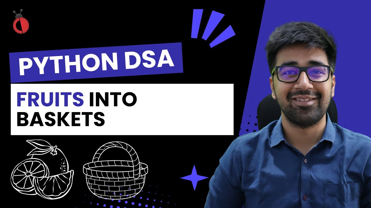 DSA in Python - Fruit Into Baskets | Brute, Better & Optimal | Leetcode 904 - Part 96 [Hindi]