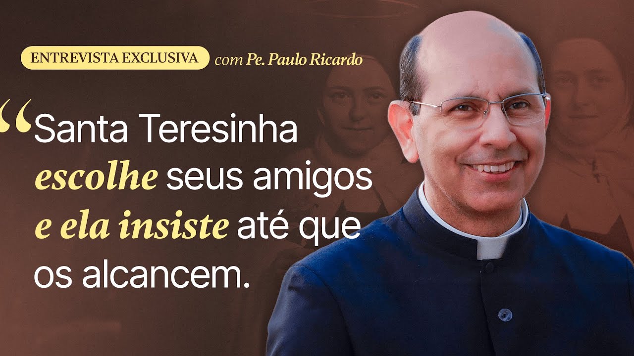 ENTREVISTA EXCLUSIVA | PADRE PAULO RICARDO revela relação de AMIZADE e DEVOÇÃO com SANTA TERESINHA