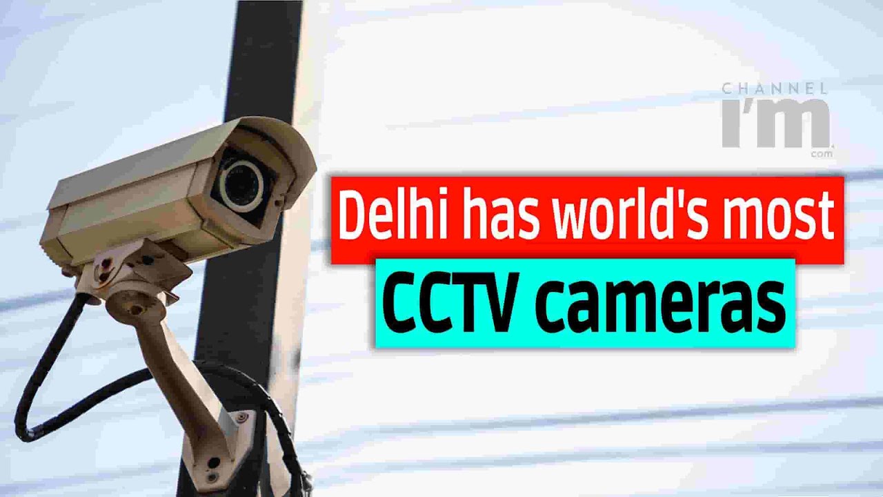 Delhi has world's most CCTV cameras