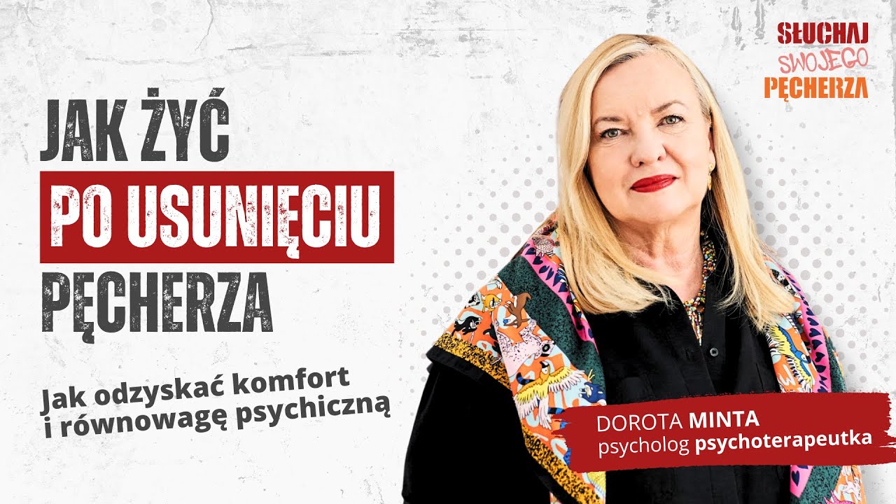 Jak żyć po usunięciu pęcherza | Dorota Minta