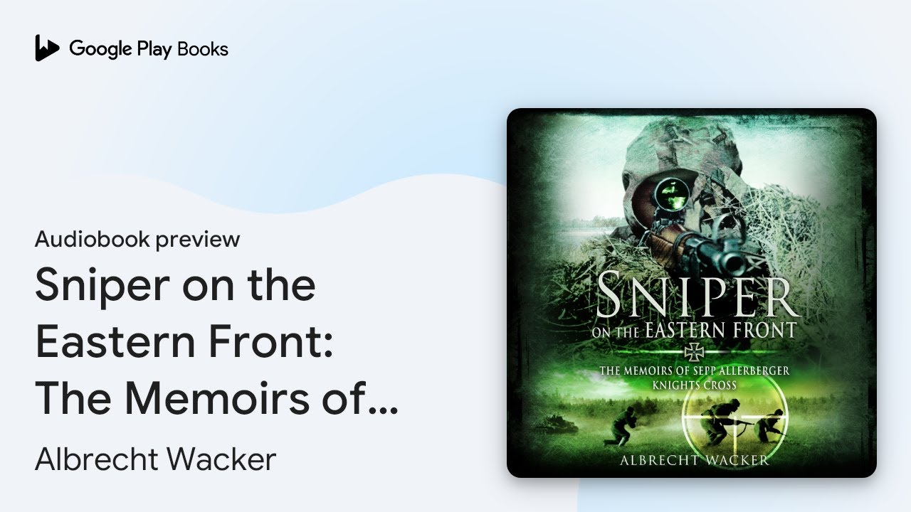 Sniper on the Eastern Front: The Memoirs of&hellip; by Albrecht Wacker &middot; Audiobook preview