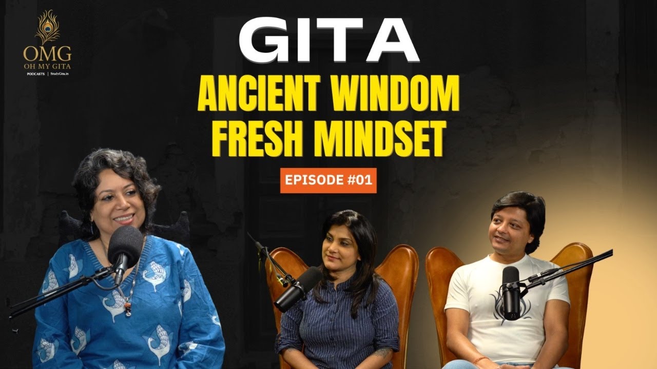 OMG! Oh My Gita - Episode 01 : GITA - Ancient Wisdom; Fresh Mindset